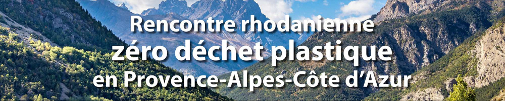 Rencontre rhodanienne zéro déchet plastique en Provence-Alpes-Côte d’Azur