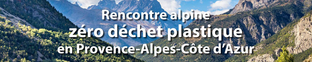 Rencontre alpine zéro déchet plastique en Provence-Alpes-Côte d’Azur