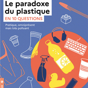 Guide pratique : Le Paradoxe du plastique en 10 questions