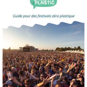 Guide : Drastic on Plastic : Pour des festivals zéro plastique